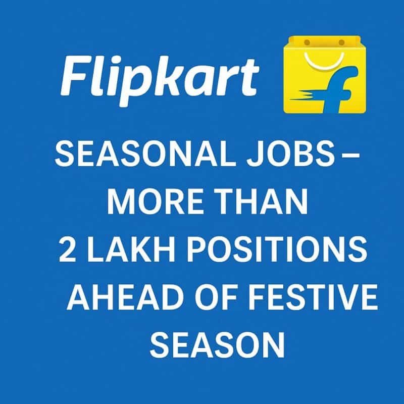 Flipkart Jobs Festive Season ఫ్లిప్కార్ట్ 2 లక్షలకుపైగా సీజనల్ జాబ్స్... 7 Flipkart Jobs Festive Season ఫ్లిప్కార్ట్ 2 లక్షలకుపైగా సీజనల్ జాబ్స్…