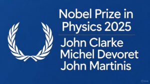 Nobel Prize in Physics: 2025 భౌతిక శాస్త్ర నోబెల్ బహుమతి - క్వాంటం.. 10 Nobel Prize in Physics: 2025 భౌతిక శాస్త్ర నోబెల్ బహుమతి – క్వాంటం..